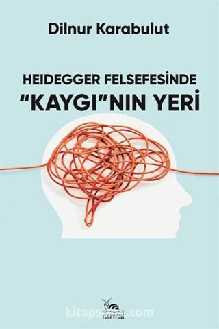 Heıdegger Felsefesinde 'Kaygı'nın Yeri