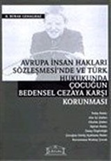 Avrupa İnsan Hakları Sözleşmesi'nde ve Türk Hukukunda Çocuğun Bedensel Cezaya Karşı Korunması