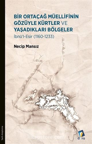 Bir Ortaçağ Müellifinin Gözüyle Kürtler ve Yaşadıkları Bölgeler 1160 - 1233