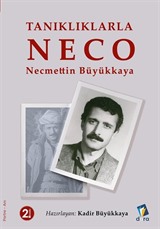 Tanıklıklarla Neco - Necmettin Büyükkaya