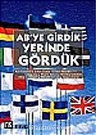 AB'ye Girdik Yerinde Gördük