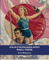 Stalin's Propaganda Artist IraklıToidze