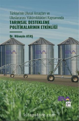 Türkiye'nin Ulusal Amaçları ve Uluslararası Yükümlülükleri Kapsamında Tarımsal Destekleme Politikalarının Etkinliği