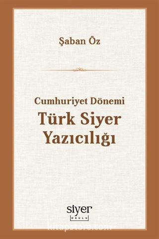 Cumhuriyet Dönemi Türk Siyer Yazıcılığı