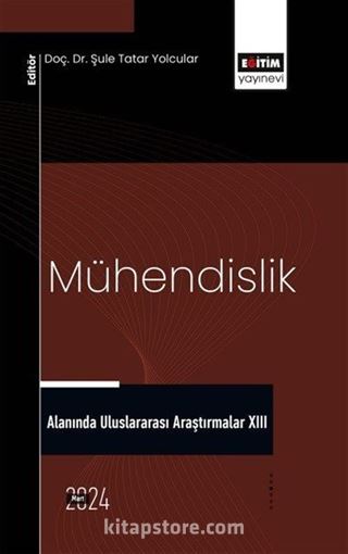 Mühendislik Alanında Uluslararası Araştırmalar XIII