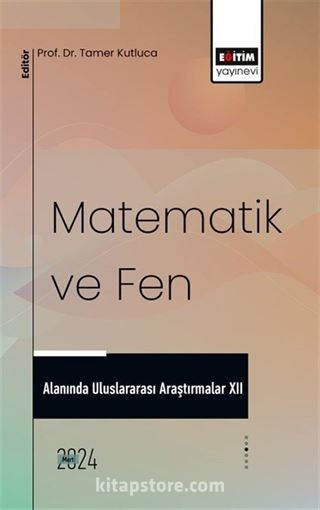 Matematik ve Fen Alanında Uluslararası Araştırmalar XII