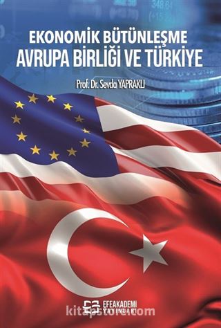 Ekonomik Bütünleşme Avrupa Birliği ve Türkiye