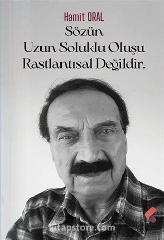 Sözün Uzun Soluklu Oluşu Raslantısal Değildir