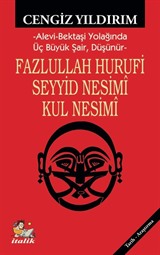 Fazlullah Hurufu - Seyyid Nesimî - Kul Nesimî