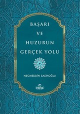 Başarı ve Huzurun Gerçek Yolu