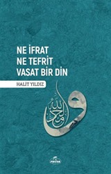 Ne İfrat Ne Tefrit Vasat Bir Din