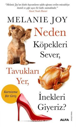 Neden Köpekleri Sever, Tavukları Yer, İnekleri Giyeriz?