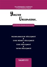 Yargıtay Uygulamasında Türk Borçlar Kanunu Çerçevesinde Pazarlamacılık Sözleşmesi - Evde Hizmet Sözleşmesi - Eser Sözleşmesi - Yayım Sözleşmesi