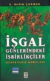 İşgal Günlerindeki İşbirlikçiler Hüsnüyadis Hortladı