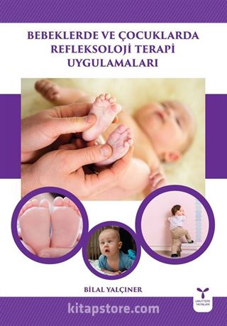 Bebeklerde ve Çocuklarda Refleksoloji Terapi Uygulamaları