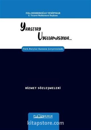 Yargıtay Uygulamasında Türk Borçlar Kanunu Çerçevesinde Hizmet Sözleşmeleri