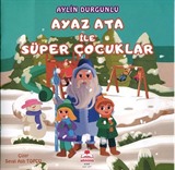 Ayaz Ata İle Süper Çocuklar (Renkli Resimli)