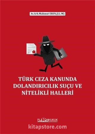 Türk Ceza Kanununda Dolandırıcılık Suçu ve Nitelikli Halleri