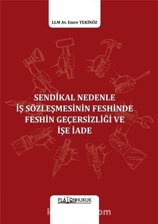 Sendikal Nedenle İş Sözleşmesinin Feshinde Feshin Geçersizliği ve İşe İade