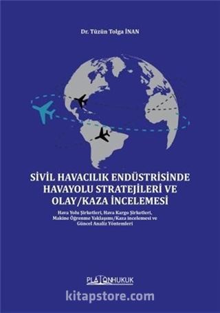 Sivil Havacılık Endüstrisinde Havayolu Stratejileri ve Olay/Kaza İncelemesi