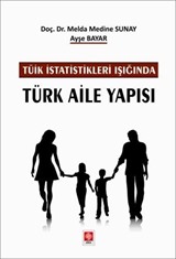 Tüik İstatistikleri Işığında Türk Aile Yapısı