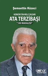 Kerkük'ün Milli Yazarı Ata Terzibaşı'nın 100 Makalesi