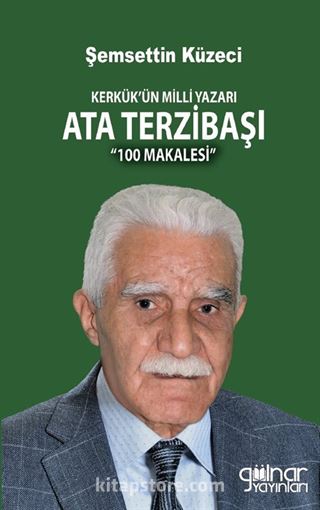 Kerkük'ün Milli Yazarı Ata Terzibaşı'nın 100 Makalesi