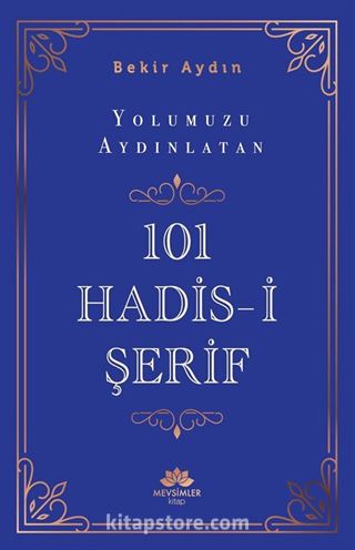 Yolumuzu Aydınlatan 101 Hadis-i Şerif