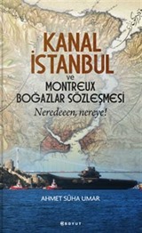 Kanal İstanbul ve Montreux Boğazlar Sözleşmesi