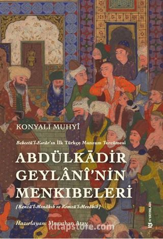 Behcetü'l Esrar'ın İlk Türkçe Manzum Tercümesi: Abdülkādir Geylanî'nin Menkıbeleri