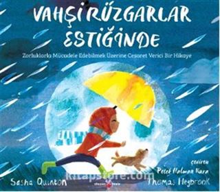 Vahşi Rüzgarlar Estiğinde Zorluklarla Mücadele Edebilmek Üzerine Cesaret Verici Bir Hikaye