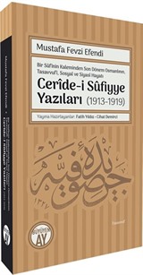 Bir Sûfînin Kaleminden Son Dönem Osmanlının, Tasavvufî, Sosyal ve Siyasî Hayatı Cerîde-i Sûfiyye Yazıları (1913-1919)