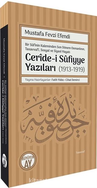 Bir Sûfînin Kaleminden Son Dönem Osmanlının, Tasavvufî, Sosyal ve Siyasî Hayatı Cerîde-i Sûfiyye Yazıları (1913-1919)