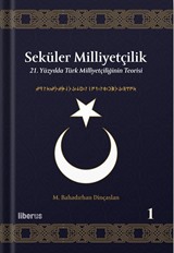 Seküler Milliyetçilik 1: 21. Yüzyılda Türk Milliyetçiliğinin Teorisi