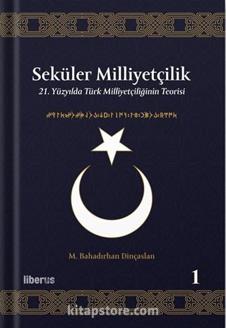 Seküler Milliyetçilik 1: 21. Yüzyılda Türk Milliyetçiliğinin Teorisi