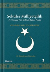 Seküler Milliyetçilik 2: 21. Yüzyılda Türk Milliyetçiliğinin Pratiği