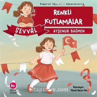 Şevval - Renkli Kutlamalar / Değerler Eğitimi Vatanseverlik