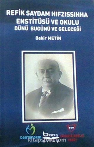 Refik Saydam Hıfzıssıhha Enstitüsü ve Okulu Dünü Bugünü ve Geleceği