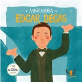 Merhaba Edgar Degas / Sanatçıyla İlk Buluşma