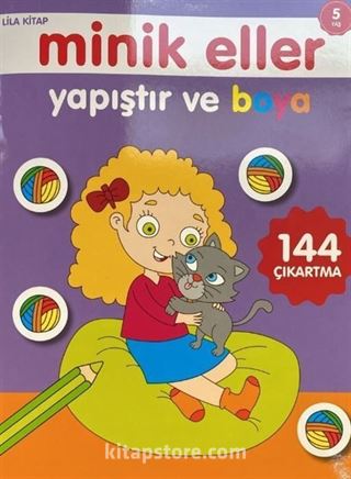 Minik Eller Yapıştır Ve Boya - Lila Kitap