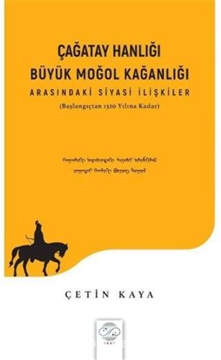 Çağatay Hanlığı - Büyük Moğol Kağanlı Arasındaki Siyasi İlişkiler (Başlangıçtan 1320 Yılına Kadar)