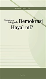 Müslüman Sokağında Demokrasi Hayal mi?