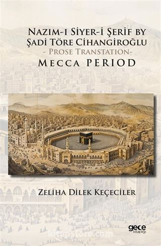 Nazım-ı Siyer-i Serif By Sadi Töre Cihangiroğlu - Prose Transtation- Mecca Period