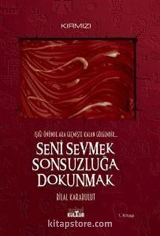 Seni Sevmek Sonsuzluğa Dokunmak