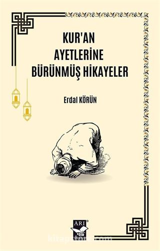 Kur'an Ayetlerine Bürünmüş Hikayeler