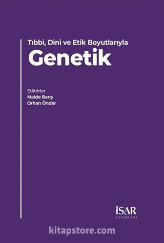 Tıbbi, Dini ve Etik Boyutlarıyla Genetik