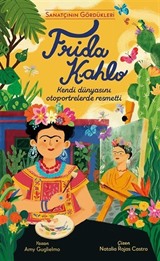 Frida Kahlo / Sanatçının Gördükleri