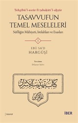 Tehẕîbü'l-esrar fî ṭabaḳāti'l-aḫyar: Tasavvufun Temel Meseleleri Sûfîliğin Mahiyeti, Istılahları ve Esasları (4 Cilt)