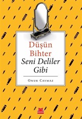 Düşün Bihter Seni Deliler Gibi