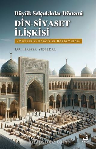 Büyük Selçuklular Dönemi Din-Siyaset İlişkisi